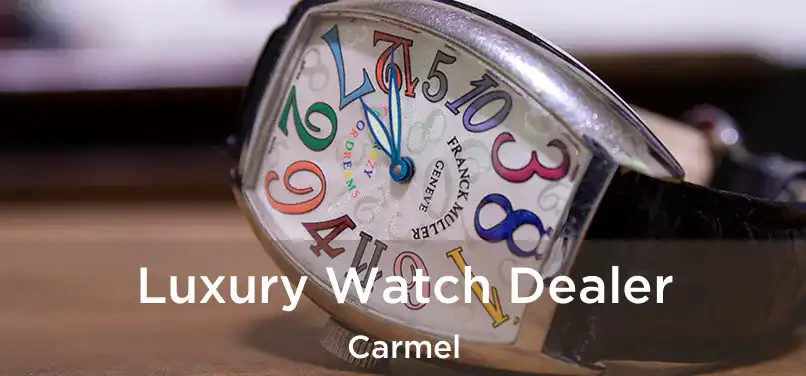 Luxury Watch Dealer Carmel