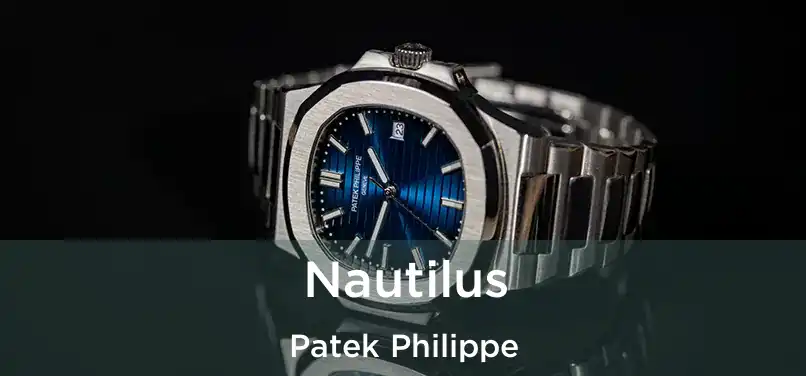 Nautilus Patek Philippe